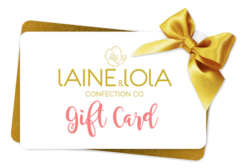 GIFT CARD - Laine & Lola Confection Co.